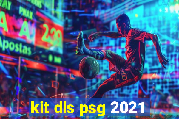 kit dls psg 2021